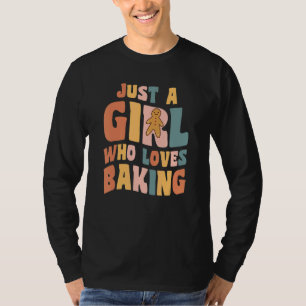 Just A Girl Who Loves Baking Bakery Quote for Bake T-Shirt