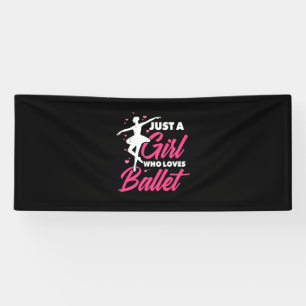 Just A Girl Who Loves Ballet Dance Banner