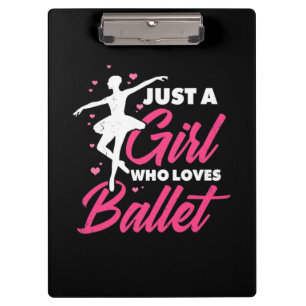 Just A Girl Who Loves Ballet Dance Clipboard