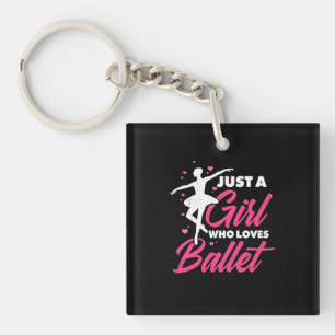 Just A Girl Who Loves Ballet Dance Key Ring