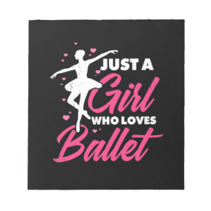Just A Girl Who Loves Ballet Dance Notepad