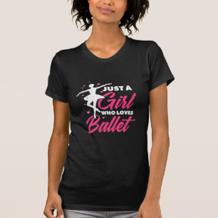 Just A Girl Who Loves Ballet Dance T-Shirt
