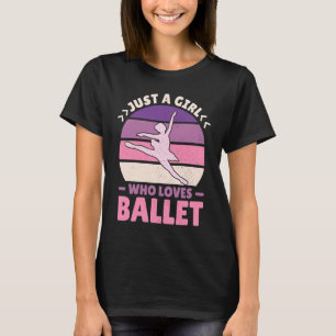 Just A Girl Who Loves Ballet Dancer Women Girl Kid T-Shirt