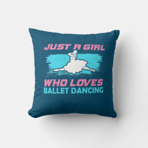 Just A Girl Who Loves Ballet Dancing Cushion