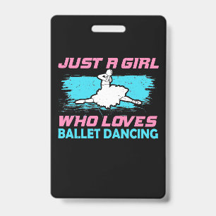 Just A Girl Who Loves Ballet Dancing ID Badge