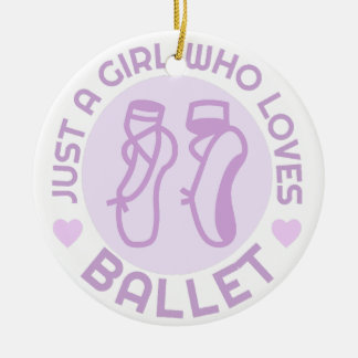 Just a Girl Who Loves Ballet, Gift for Dancer Ceramic Ornament