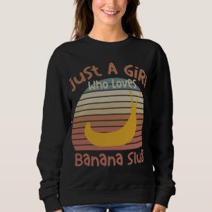 Just A Girl Who Loves Banana Slugs Banana Slug Ent Sweatshirt