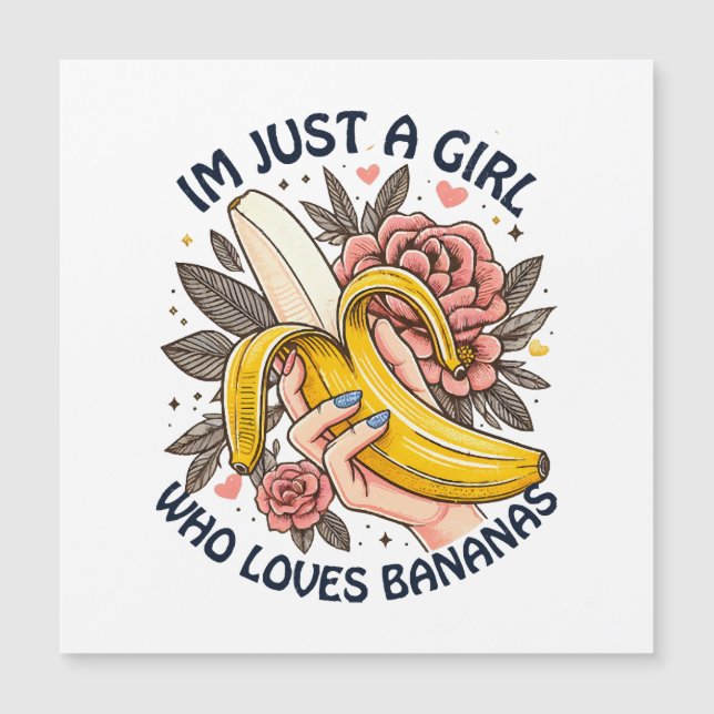 Just A Girl Who Loves Bananas  (Front)