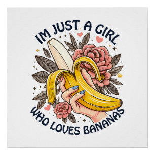 Just A Girl Who Loves Bananas  Poster