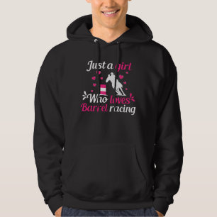 Just a girl who loves Barrel Racing Hoodie