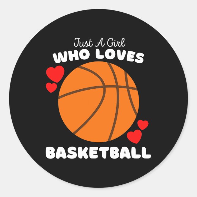 Just A Girl Who Loves Basketball - Cute Girls Bask Classic Round Sticker (Front)