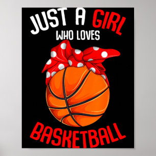 Just a girl who loves basketball girl kids girls poster