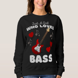 Just A Girl Who Loves Bass Cute Girls Guitar Sweatshirt
