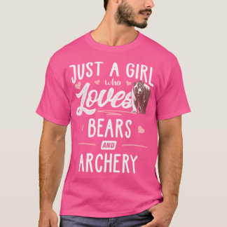 Just A Girl Who Loves Bears And Archery Bear T-Shirt