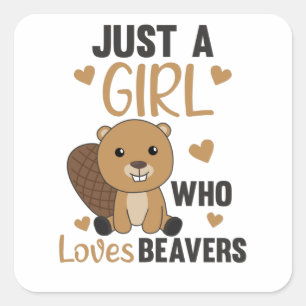 Just A Girl Who Loves Beavers - Cute Beaver Square Sticker