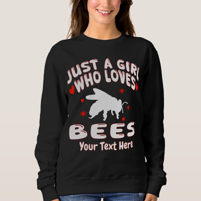 Just A Girl Who Loves Bees Custom Sweatshirt (Front)