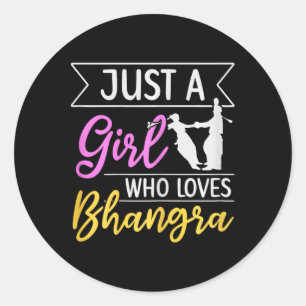 Just A Girl Who Loves Bhangra Design For A Bhangra Classic Round Sticker