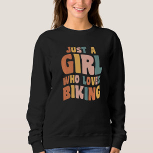 Just A Girl Who Loves Biking Apparel Cycling Quote Sweatshirt