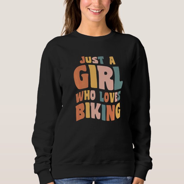 Just A Girl Who Loves Biking Apparel Cycling Quote Sweatshirt (Front)