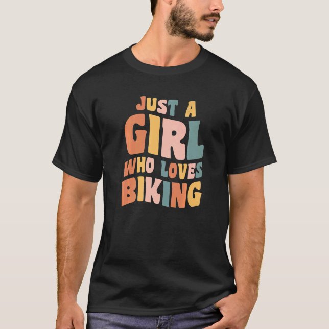 Just A Girl Who Loves Biking Apparel Cycling Quote T-Shirt (Front)