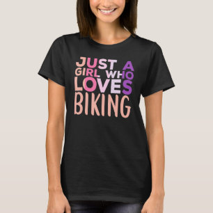Just A Girl Who Loves Biking Apparel Cycling Quote T-Shirt