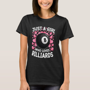 Just A Girl Who Loves Billiards Women Girls Billia T-Shirt