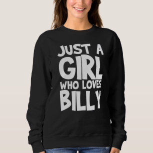 Just A Girl Who Loves Billy Sweatshirt