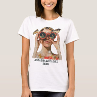 Just a Girl who loves Birds - Birdwatching  T-Shirt