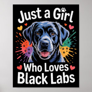 Just A Girl Who Loves Black Labs - Labrador Dog Lo Poster