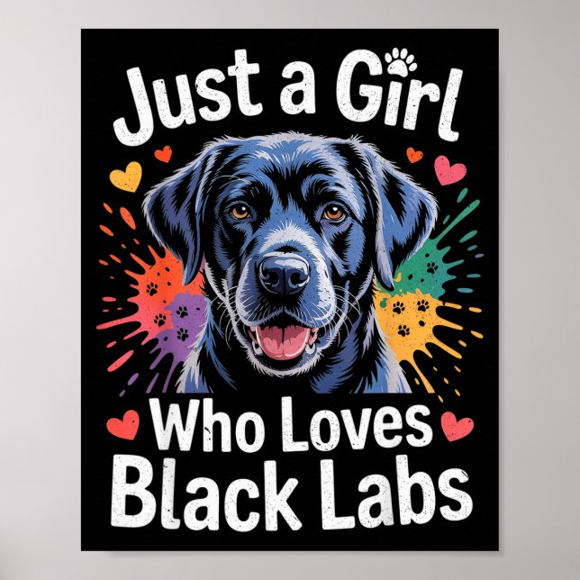 Just A Girl Who Loves Black Labs - Labrador Dog Lo Poster (Front)