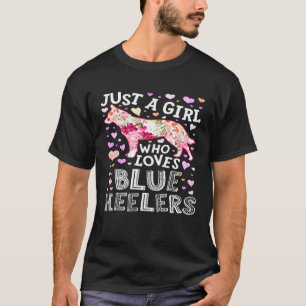 Just A Girl Who Loves Blue Heelers Australian Catt T-Shirt