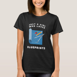 Just a Girl Who Loves Blueprints for Architects, B T-Shirt