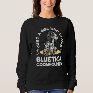 Just A Girl Who Loves Bluetick Coonhounds Dog Sweatshirt
