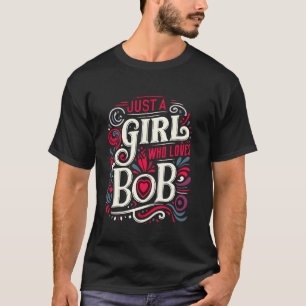 Just A Girl who loves BOB T-Shirt Cute BOB