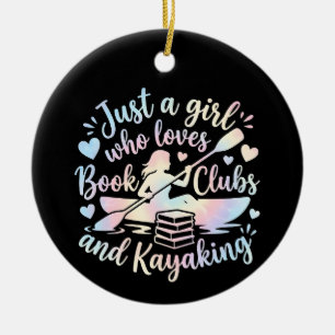 Just a girl who loves Book Clubs and Kayaking Ceramic Ornament