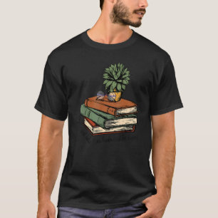 Just A Girl Who Loves Books And Her Succa Garden B T-Shirt