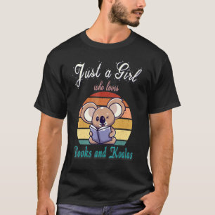 Just A Girl Who Loves Books And Koalas Bear Reader T-Shirt