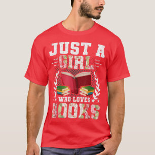 Just a Girl Who Loves Books Book Lovers Reading T- T-Shirt