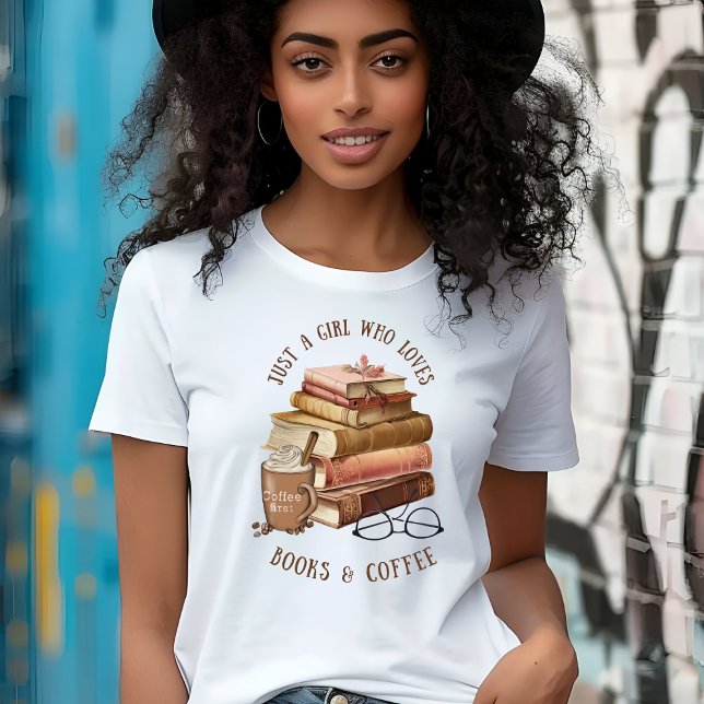 Just a Girl Who Loves Books & Coffee T-Shirt (Creator Uploaded)