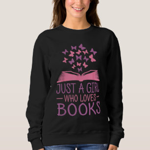 Just A Girl Who Loves Books Lovers Women Book Worm Sweatshirt