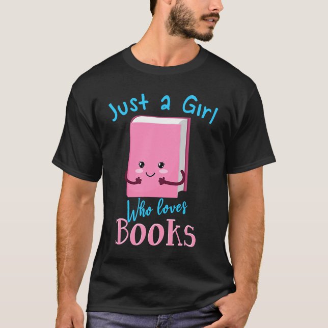 Just A Girl Who Loves Books Reading  Literature Bo T-Shirt (Front)