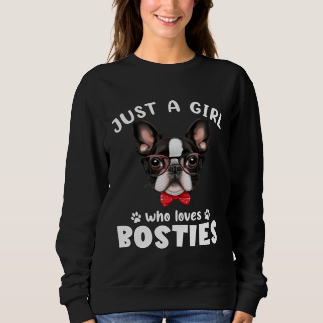 Just a Girl Who Loves Bosties Boston Terrier Dog Sweatshirt (Front)
