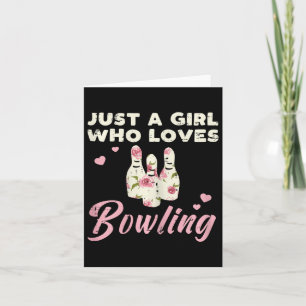 Just A Girl Who Loves Bowling Bowler Women Girls K Card