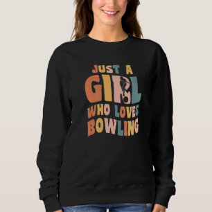 Just A Girl Who Loves Bowling Player Bowler Bowl S Sweatshirt