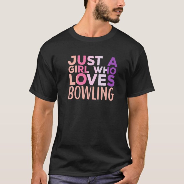 Just A Girl Who Loves Bowling Player Bowler Bowl S T-Shirt (Front)
