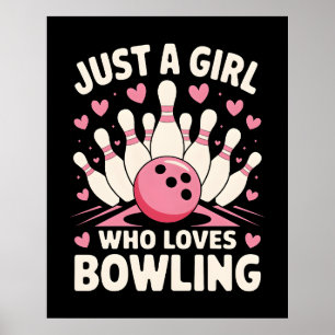 Just a Girl who loves Bowling Poster
