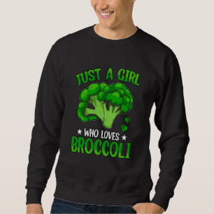 Just a Girl who loves Broccoli Vegan Saying Sweatshirt