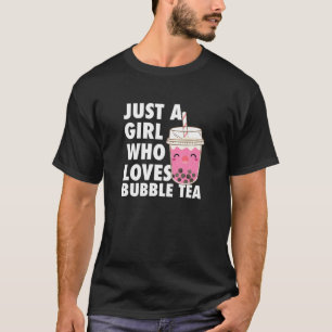 Just A Girl Who Loves Bubble Tea Boba Bubble Tea K T-Shirt