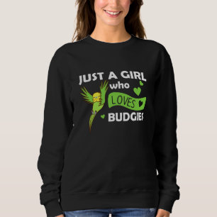 Just A Girl Who Loves Budgie Sweet Bird Sweatshirt