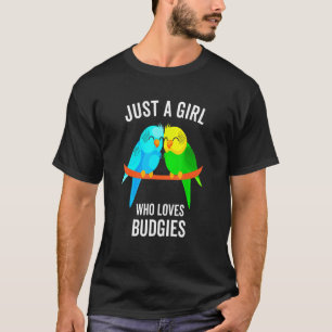 Just A Girl Who Loves Budgies Parakeet Bird T-Shirt